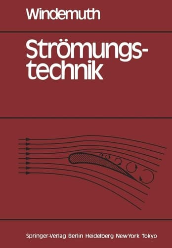 Strömungstechnik Grundlagen, Maschinen, Anwendungen