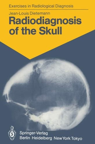 Radiodiagnosis of the Skull 103 Radiological Exercises for Students and Practitioners