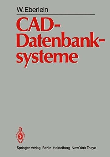 CAD-Datenbanksysteme Architektur Technischer Datenbanken für Integrierte Ingenieursysteme