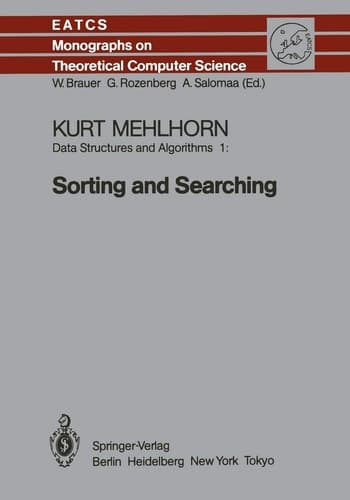 Data Structures and Algorithms I: Sorting and Searching (Monographs in Theoretical Computer Science. An EATCS Series)