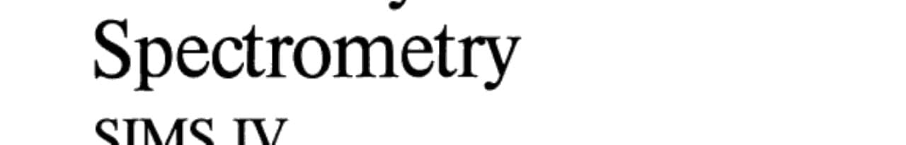 Secondary Ion Mass Spectrometry SIMS IV Proceedings of the Fourth International Conference, Osaka, Japan, November 13–19, 1983