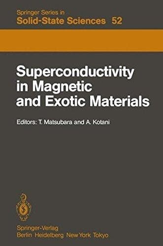 Superconductivity in Magnetic and Exotic Materials: Proceedings of the Sixth Taniguchi International Symposium, Kashikojima, Japan, November 14-18, 1983 (Springer Series in Solid-State Sciences)