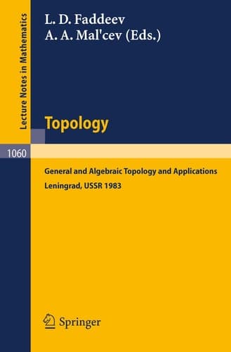 Topology: General and Algebraic Topology and Applications. Proceedings of the International Topological Conference held in Leningrad, August 23-27, 1983 (Lecture Notes in Mathematics, 1060)