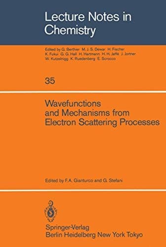 Wavefunctions and Mechanisms from Electron Scattering Processes (Lecture Notes in Chemistry, 35)