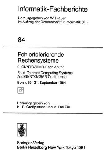 Fehlertolerierende Rechensysteme 2. GI/NTG/GMR-Fachtagung / Fault-Tolerant Computing Systems 2nd GI/NTG/GMR Conference / Bonn, 19.–21. September 1984