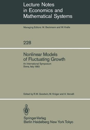 Nonlinear Models of Fluctuating Growth: An International Symposium Siena, Italy, March 24–27, 1983 (Lecture Notes in Economics and Mathematical Systems, 228)