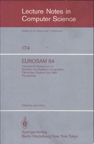 EUROSAM 84 International Symposium on Symbolic and Algebraic Computation, Cambridge, England, July 9-11, 1984