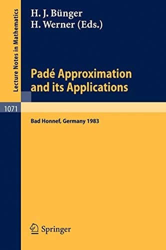 Pade Approximations and its Applications: Proceedings of a Conference held at Bad Honnef, Germany, March 7-10, 1983 (Lecture Notes in Mathematics, 1071) (English and French Edition)