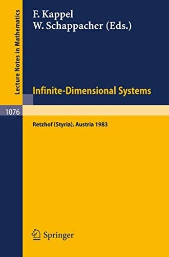 Infinite-Dimensional Systems: Proceedings of the Conference on Operator Semigroups and Applications held in Retzhof (Styria), Austria, June 5-11, 1983 (Lecture Notes in Mathematics, 1076)