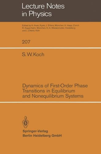Dynamics of First-Order Phase Transitions in Equilibrium and Nonequilibrium Systems (Lecture Notes in Physics, 207)