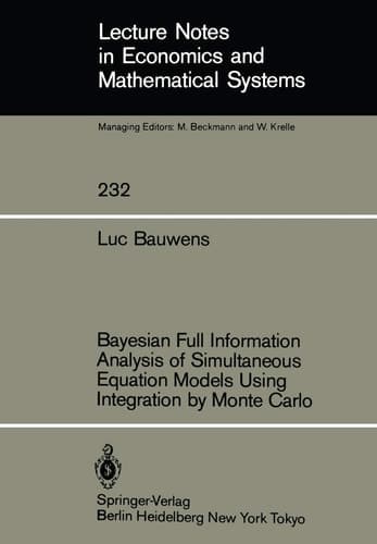 Bayesian Full Information Analysis of Simultaneous Equation Models Using Integration by Monte Carlo (Lecture Notes in Economics and Mathematical Systems, 232)