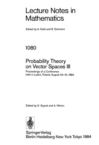 Probability Theory on Vector Spaces III: Proceedings of a Conference held in Lublin, Poland, August 24-31, 1983 (Lecture Notes in Mathematics, 1080)