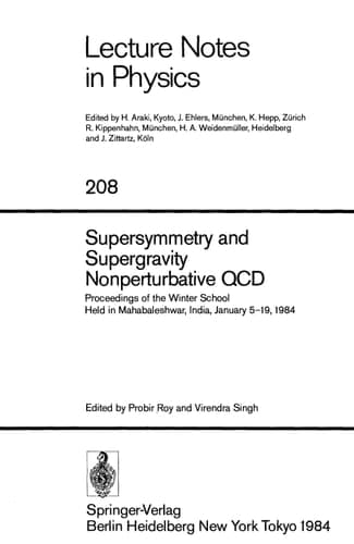 Supersymmetry and Supergravity Nonperturbative QCD: Proceedings of the Winter School Held in Mahabaleshwar, India, January 5–19, 1984 (Lecture Notes in Physics, 208)