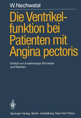 Die Ventrikelfunktion bei Patienten mit Angina pectoris Einfluß von ?-adrenerger Blockade und Nitraten