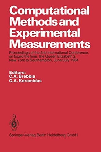Computational Methods and Experimental Measurements: Proceedings of the 2nd International Conference, on board the liner, the Queen Elizabeth 2, New York to Southampton, June/July 1984