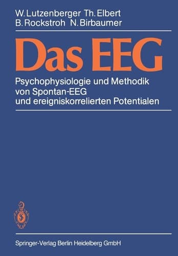 Das EEG Psychophysiologie und Methodik von Spontan-EEG und ereigniskorrelierten Potentialen
