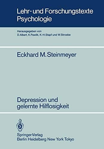 Depression und gelernte Hilflosigkeit: Empirische Untersuchungen zur Kausalattribution von Erfolgs- bzw. Mißerfolgserlebnissen depressiver Subgruppen ... Psychologie, 8) (German Edition)