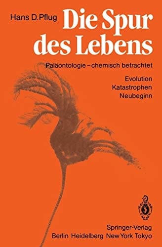 Die Spur des Lebens Paläontologie — chemisch betrachtet Evolution Katastrophen Neubeginn