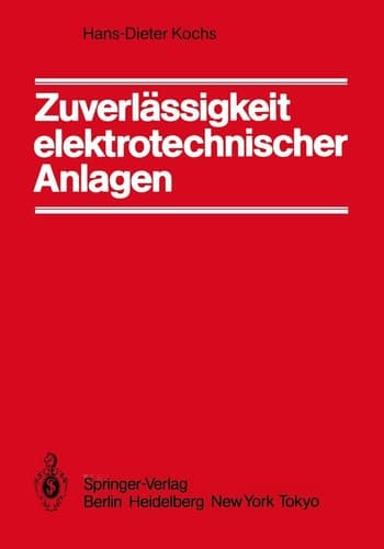 Zuverlässigkeit elektrotechnischer Anlagen Einführung in die Methodik, die Verfahren und ihre Anwendung