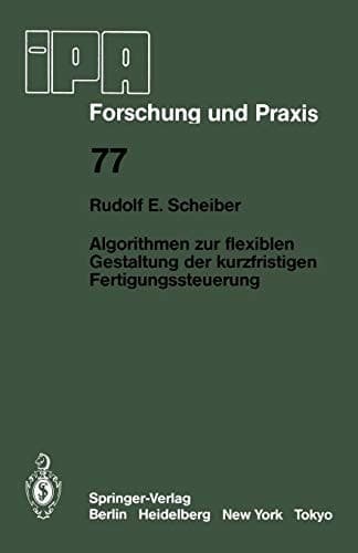Algorithmen zur flexiblen Gestaltung der kurzfristigen Fertigungssteuerung