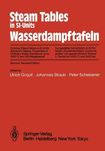 Steam Tables in Si-Units/Wasserdampftafeln: Concise Steam Tables in Si-Units (Students' Tables) - Properties of Ordinary Water Substance Up to 1000 De
