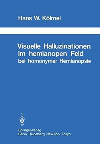 Visuelle Halluzinationen im hemianopen Feld bei homonymer Hemianopsie (Schriftenreihe Neurologie Neurology Series) (German Edition)