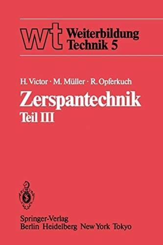 Zerspantechnik Teil III: Schleifen, Honen, Verzahnverfahren, Zerspankennwerte, Wirtschaftlichkeit