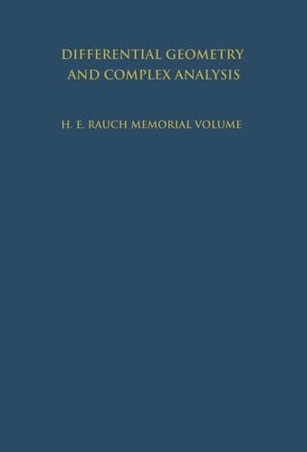 Differential Geometry and Complex Analysis: A Volume Dedicated to the Memory of Harry Ernest Rauch (English and French Edition)