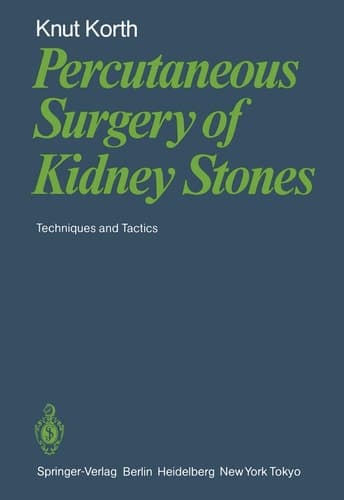 Percutaneous Surgery of Kidney Stones Techniques and Tactics