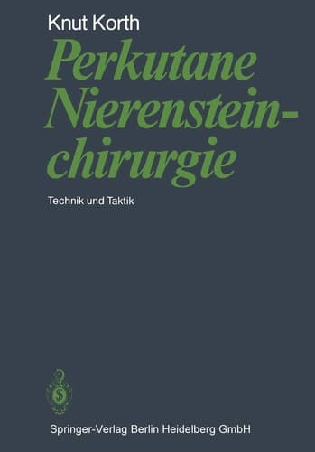 Perkutane Nierensteinchirurgie Technik und Taktik