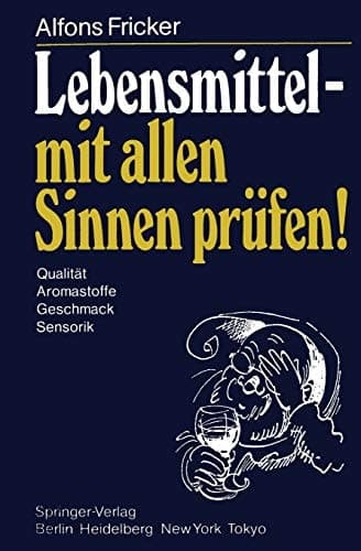 Lebensmittel — mit allen Sinnen prüfen! Qualität Aromastoffe Geschmack Sensorik
