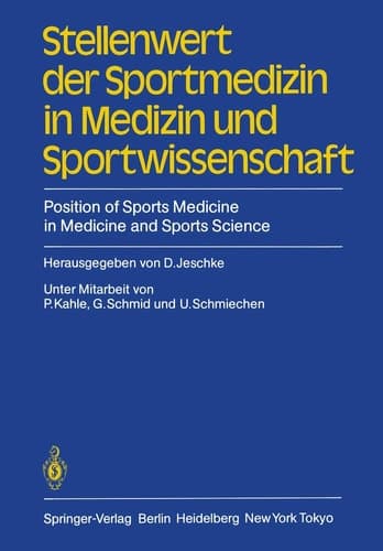 Stellenwert der Sportmedizin in Medizin und Sportwissenschaft/Position of Sports Medicine in Medicine and Sports Science 2. Symposion der Sektion „Sportmedizinische Forschung und Lehre an den Hochschulen“ des Deutschen Sportärztebundes (Deutsche Gesellschaft für Sportmedizin e.V.) Tübingen, 5.-8. Mai 1983 / Position of Sports Medicine in Medicine and Sports Science
