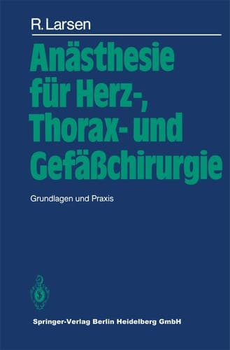 Anästhesie für Herz-, Thorax- und Gefässchirurgie Grundlagen u. Praxis