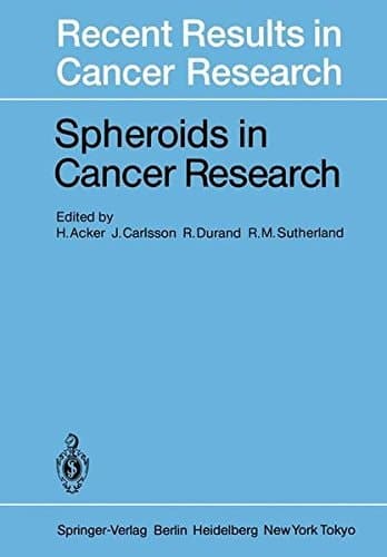 Spheroids in Cancer Research Methods and Perspectives