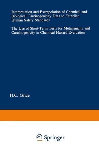 Interpretation and Extrapolation of Chemical and Biological Carcinogenicity Data to Establish Human Safety Standards The Use of Short-Term Tests for Mutagenicity and Carcinogenicity in Chemical Hazard Evaluation