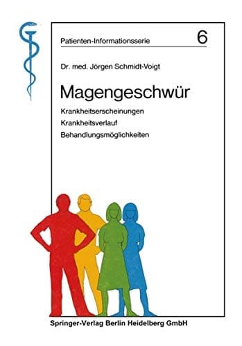 Magengeschwür Krankheitserscheinungen, Krankheitsverlauf, Behandlungsmöglichkeiten