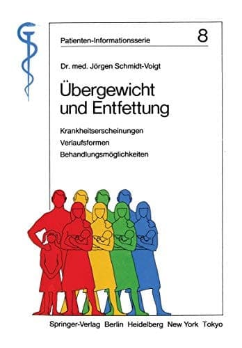 Übergewicht und Entfettung Krankheitserscheinungen, Verlaufsformen, Behandlungsmöglichkeiten