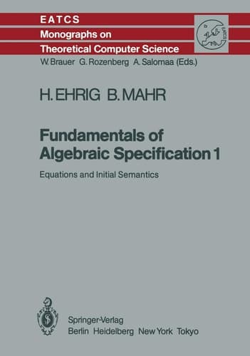 Fundamentals of Algebraic Specification 1 Equations and Initial Semantics