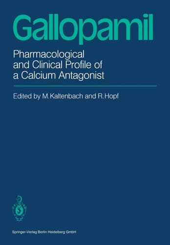 Gallopamil Pharmacological and Clinical Profile of a Calcium Antagonist