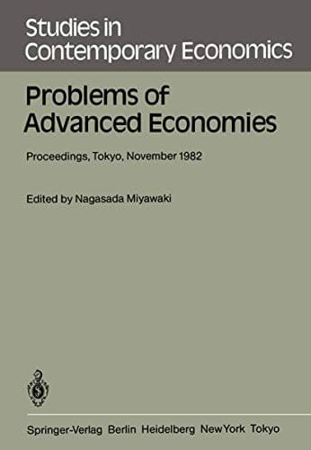 Problems of Advanced Economies Proceedings of the Third Conference on New Problems of Advanced Societies Tokyo, Japan, November 1982