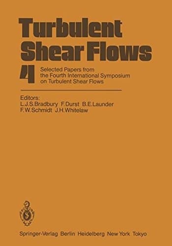Turbulent Shear Flows 4 Selected Papers from the Fourth International Symposium on Turbulent Shear Flows, University of Karlsruhe, Karlsruhe, FRG, September 12–14, 1983
