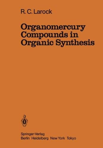 Organomercury Compounds in Organic Synthesis (Reactivity and Structure: Concepts in Organic Chemistry)