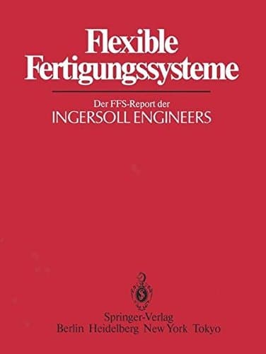 Flexible Fertigungssysteme Der FFS-Report der INGERSOLL ENGINEERS