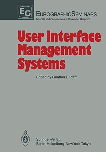 User Interface Management Systems: Proceedings of the Workshop on User Interface Management Systems held in Seeheim, FRG, November 1-3, 1983 (Focus on Computer Graphics)