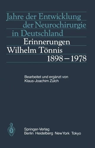 Jahre der Entwicklung der Neurochirurgie in Deutschland: Erinnerungen, Wilhelm Tönnis, 1898–1978 (German Edition)