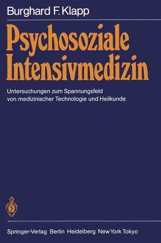 Psychosoziale Intensivmedizin Untersuchungen zum Spannungsfeld von medizinischer Technologie und Heilkunde