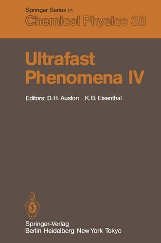 Ultrafast Phenomena IV Proceedings of the Fourth International Conference Monterey, California, June 11–15, 1984