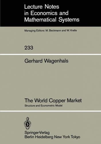 The World Copper Market: Structure and Econometric Model (Lecture Notes in Economics and Mathematical Systems, 233)