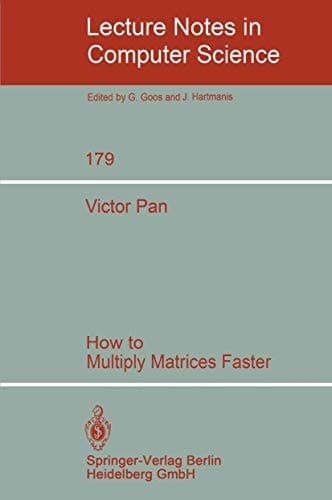 How to Multiply Matrices Faster (Lecture Notes in Computer Science, 179)