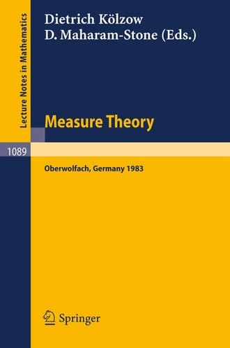 Measure Theory Oberwolfach 1983: Proceedings of the Conference held at Oberwolfach, June 26-July 2, 1983 (Lecture Notes in Mathematics, 1089)